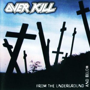 Overkill- From the Underground and Below