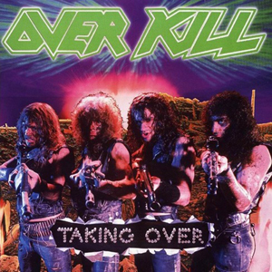 Overkill- Taking Over
