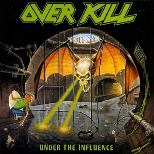 Overkill- Under the Influence